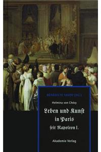 Helmina Von Chézy. Leben Und Kunst in Paris Seit Napoleon I.