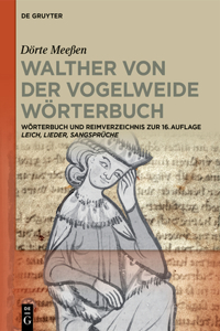 Walther von der Vogelweide Wörterbuch: Wörterbuch Und Reimverzeichnis Zur 16. Aufl. Leich, Lieder, Sangsprüche Walthers Von Der Vogelweide