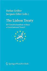 The Lisbon Treaty: EU Constitutionalism Without a Constitutional Treaty?