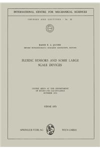 Fluidic Sensors and Some Large Scale Devices