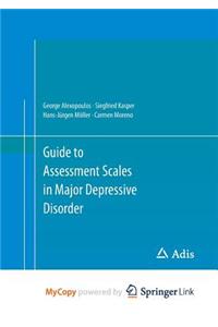 Guide to Assessment Scales in Major Depressive Disorder