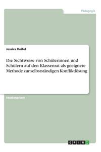 Sichtweise von Schülerinnen und Schülern auf den Klassenrat als geeignete Methode zur selbstständigen Konfliktlösung