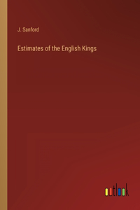 Estimates of the English Kings