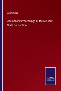 Journal and Proceedings of the Missouri State Convention