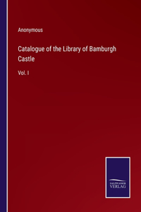 Catalogue of the Library of Bamburgh Castle