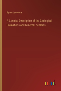 Concise Description of the Geological Formations and Mineral Localities