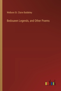 Bedoueen Legends, and Other Poems