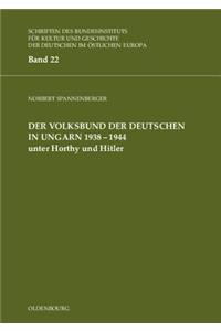 Der Volksbund Der Deutschen in Ungarn 1938-1945 Unter Horthy Und Hitler