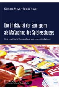 Die Effektivitaet Der Spielsperre ALS Maßnahme Des Spielerschutzes: Eine Empirische Untersuchung Von Gesperrten Spielern