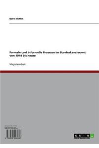 Formale Und Informelle Prozesse Im Bundeskanzleramt Von 1949 Bis Heute