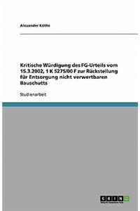 Kritische Würdigung des FG-Urteils vom 15.3.2002, 1 K 5275/00 F zur Rückstellung für Entsorgung nicht verwertbaren Bauschutts