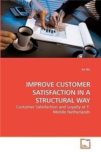 Improve Customer Satisfaction in a Structural Way