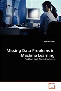 Missing Data Problems in Machine Learning