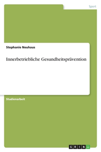 Innerbetriebliche Gesundheitsprävention