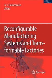 Reconfigurable Manufacturing Systems and Transformable Factories