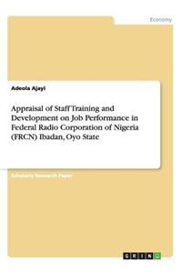 Appraisal of Staff Training and Development on Job Performance in Federal Radio Corporation of Nigeria (FRCN) Ibadan, Oyo State