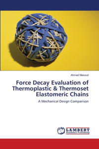 Force Decay Evaluation of Thermoplastic & Thermoset Elastomeric Chains