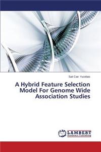 Hybrid Feature Selection Model For Genome Wide Association Studies