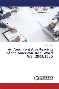 Argumentative Reading of the American-Iraqi Word War 2003/2006