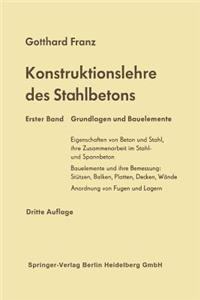 Konstruktionslehre Des Stahlbetons: Erster Band: Grundlagen Und Bauelemente