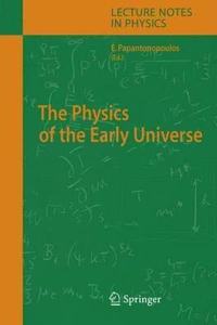 The Physics of the Early Universe (Lecture Notes in Physics, Volume 653) [Special Indian Edition - Reprint Year: 2020] [Paperback] Eleftherios Papantonopoulos