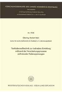 Testfadenmeßtechnik zur indirekten Ermittlung während der Verarbeitungsprozesse auftretender Fadenspannungen