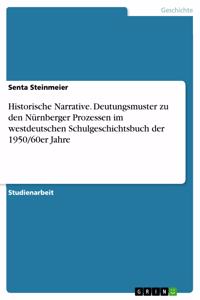 Historische Narrative. Deutungsmuster zu den Nürnberger Prozessen im westdeutschen Schulgeschichtsbuch der 1950/60er Jahre