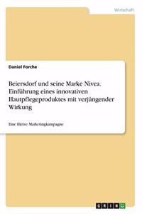 Beiersdorf und seine Marke Nivea. Einführung eines innovativen Hautpflegeproduktes mit verjüngender Wirkung