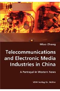 Telecommunications and Electronic Media Industries in China- A Portrayal in Western News