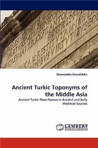 Ancient Turkic Toponyms of the Middle Asia