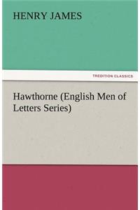 Hawthorne (English Men of Letters Series)