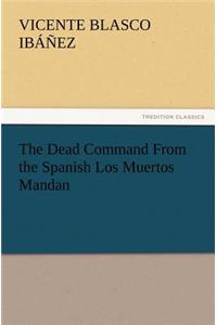 Dead Command From the Spanish Los Muertos Mandan