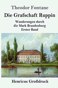 Grafschaft Ruppin (Großdruck): Wanderungen durch die Mark Brandenburg Erster Band