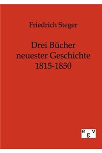 Drei Bücher neuester Geschichte 1815-1850