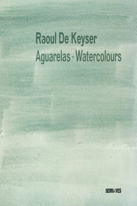 Raoul de Keyser: Watercolours