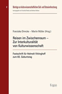 Reisen Im Zwischenraum - Zur Interkulturalitat Von Kulturwissenschaft