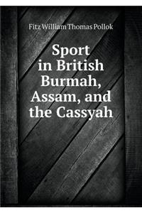 Sport in British Burmah, Assam, and the Cassyah