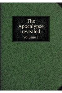 The Apocalypse Revealed Volume 1