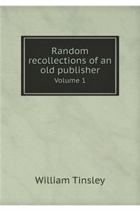 Random recollections of an old publisher Volume 1