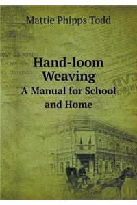 Hand-Loom Weaving a Manual for School and Home