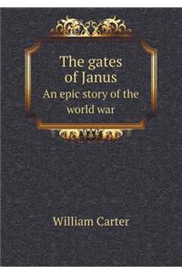 The gates of Janus An epic story of the world war