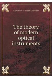 The Theory of Modern Optical Instruments
