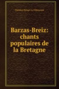 Barzas-Breiz: chants populaires de la Bretagne