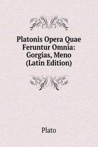 Platonis Opera Quae Feruntur Omnia: Gorgias, Meno (Latin Edition)
