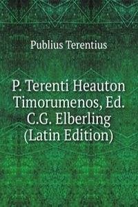 P. Terenti Heauton Timorumenos, Ed. C.G. Elberling (Latin Edition)
