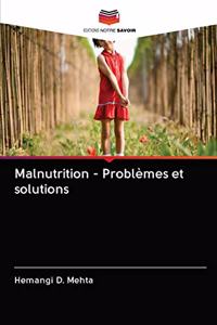 Malnutrition - Problèmes et solutions