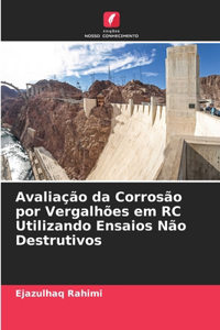 Avaliação da Corrosão por Vergalhões em RC Utilizando Ensaios Não Destrutivos