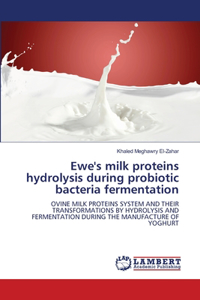 Ewe's milk proteins hydrolysis during probiotic bacteria fermentation