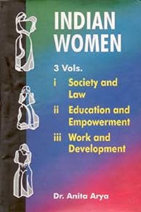 Indian Women: Society And Law, Educational And Empowerment, Work And Development (3 Vols.)