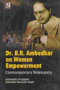 Dr. B.R. Ambedkar on Women Empowerment: Contemporary Relevance